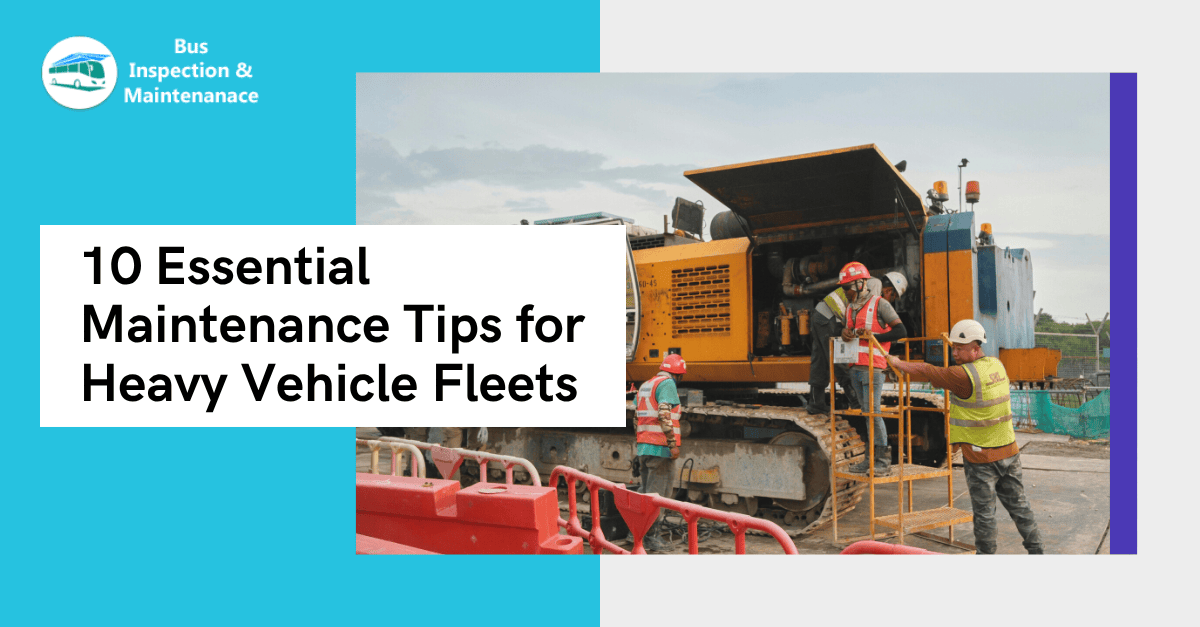 10-essential-maintenance-tips-for-heavy-vehicle-fleets